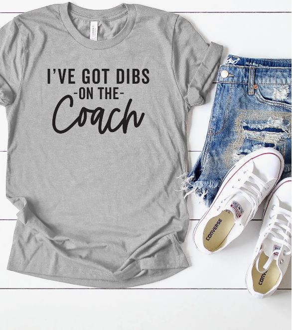 I've Got Dibs on Coach T-Shirt – Legacy Sporting Traditions