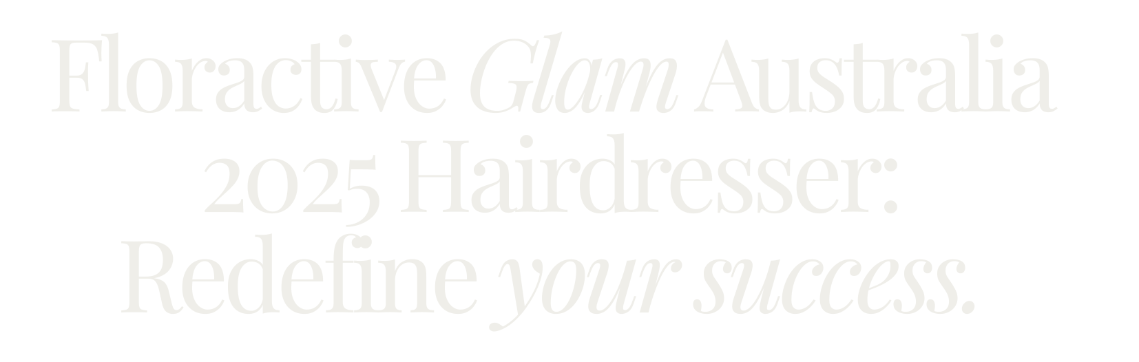 MB-Floractive-Glam-Australia-2025-Hairdresser--Redefine-your-success.--.png__PID:2adee9e9-b7ba-4d91-948f-a0722597b579