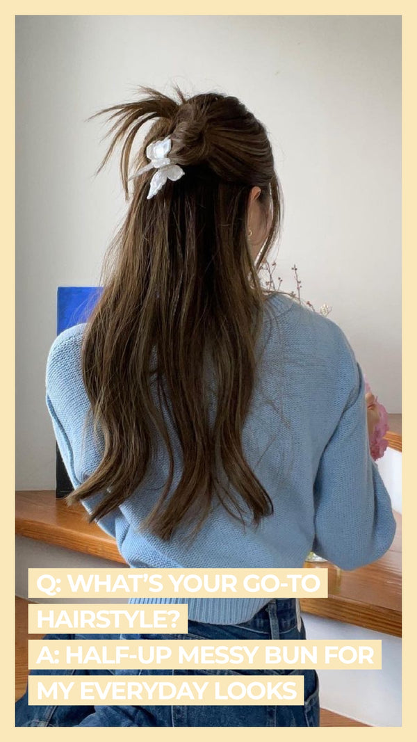 Q: What's your go-to hairstyle? A: Half-up messy bun for my everyday looks