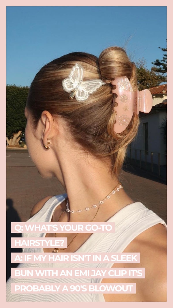 Q: What's your go-to hairstyle? A: If my hair isn't in a sleek bun with an Emi Jay clip it's probably a 90's blowout