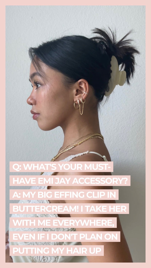 Q What's your must-have Emi Jay accessory? A My Big Effing Clip in Buttercream! I take her with me everywhere even if I don't plan on putting my hair up
