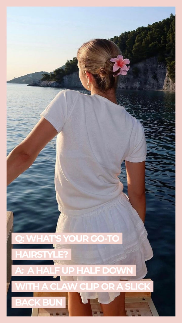 Q What's your go-to hairstyle? A A half up half down with a claw clip or a slick back bun
