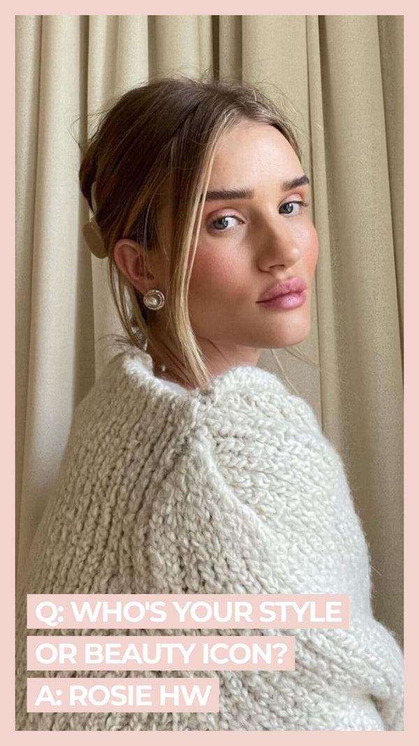 Q: Who's your style or beauty icon? A: Rosie HW