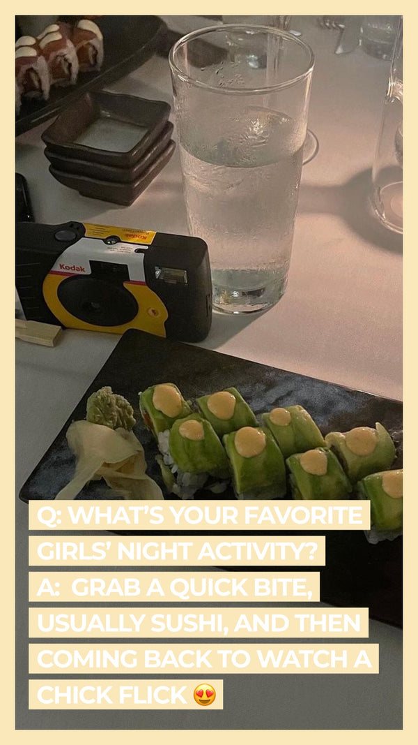 Q: What's your favorite girl's night activity? A: Grab a quick bite, usually sushi, and then coming back to watch a chick flick