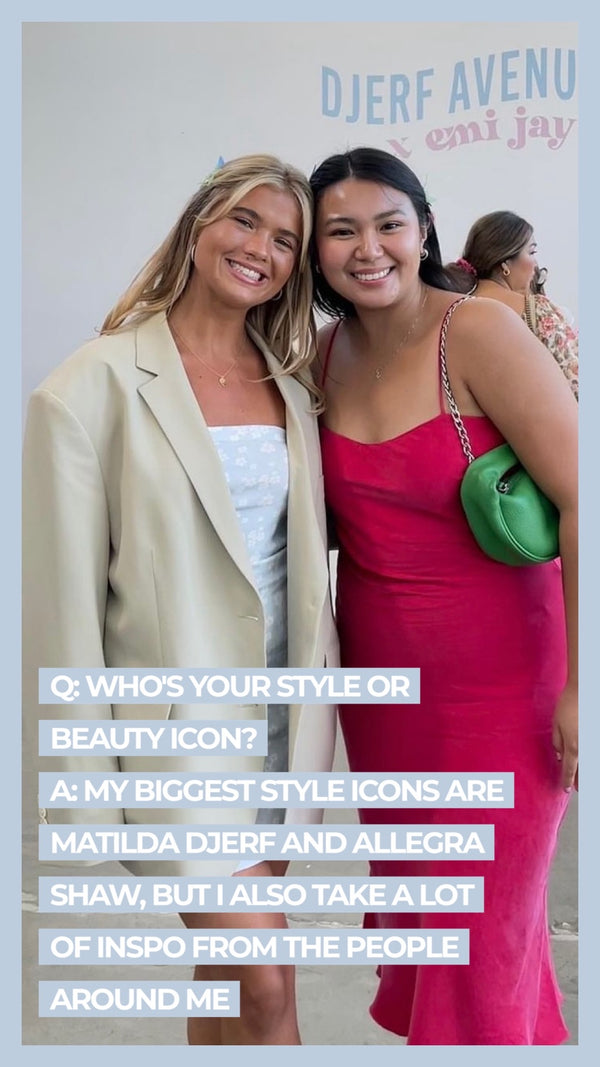 Q: Who's your style or beauty icon? A: My biggest style icons are Matilda Djerf and Allegra Shaw, but I also take a lot of inspo from the people around me