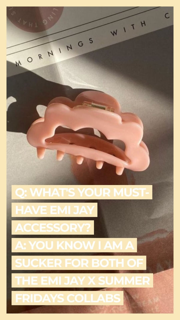Q What's your must-have Emi Jay accessory? A You know I am a sucker for both of the Emi Jay x Summer Fridays collabs