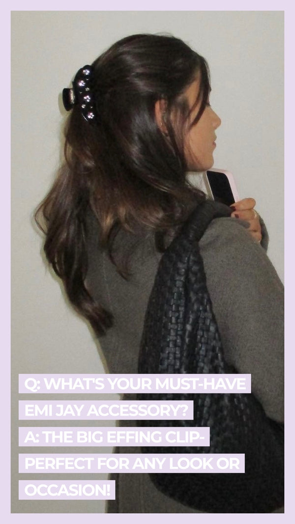 Q: What's your must-have Emi Jay accessory? A: The Big Effing Clip- perfect for any look or occasion!