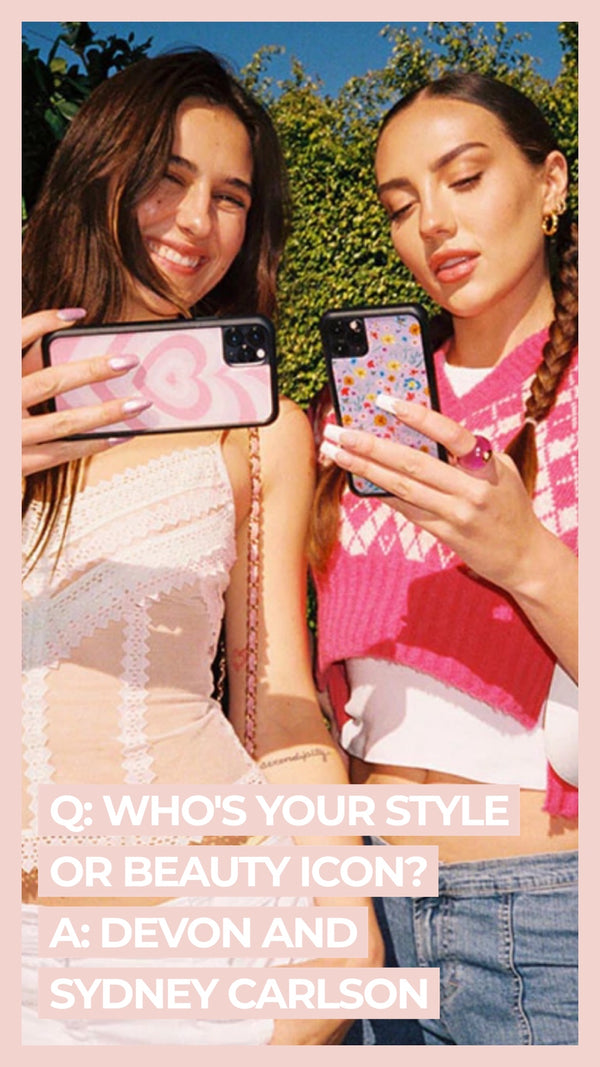 Q: Who's your style or beauty icon? A: Devon and Sydney Carlson