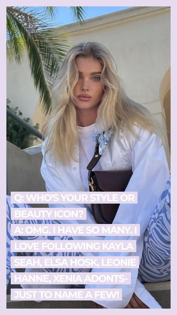 Q: Who's your style or beauty icon? A: OMG. I have so many. I love following Kayla Seah, Elsa Hosk, Leonie Hanne, Xenia Adonts- just to name a few!