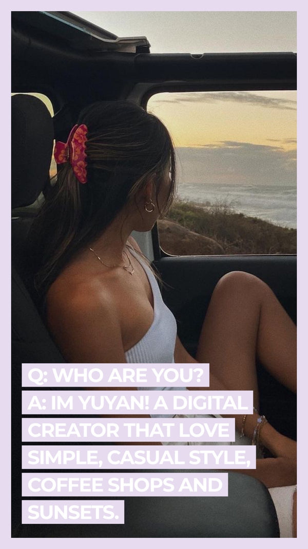 Q: Who are you? A: I'm Yuyan! A digital creator that love simple, casual style, coffee shops and sunsets