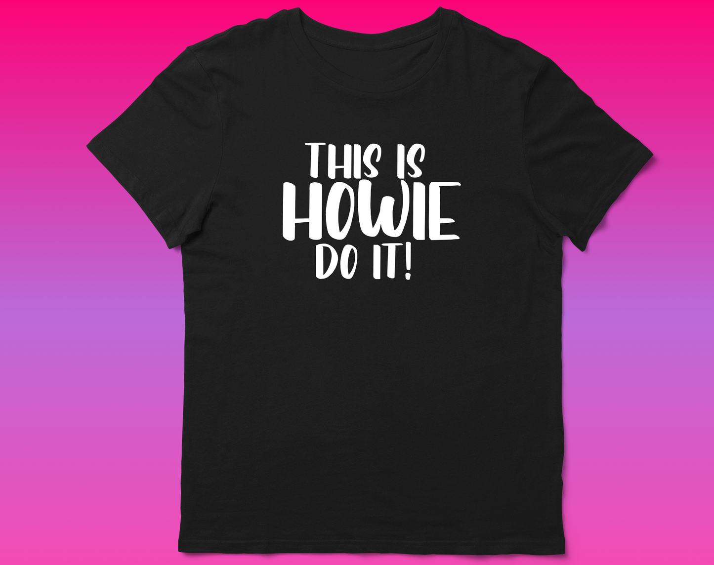 This is HOWIE do it T-Shirt