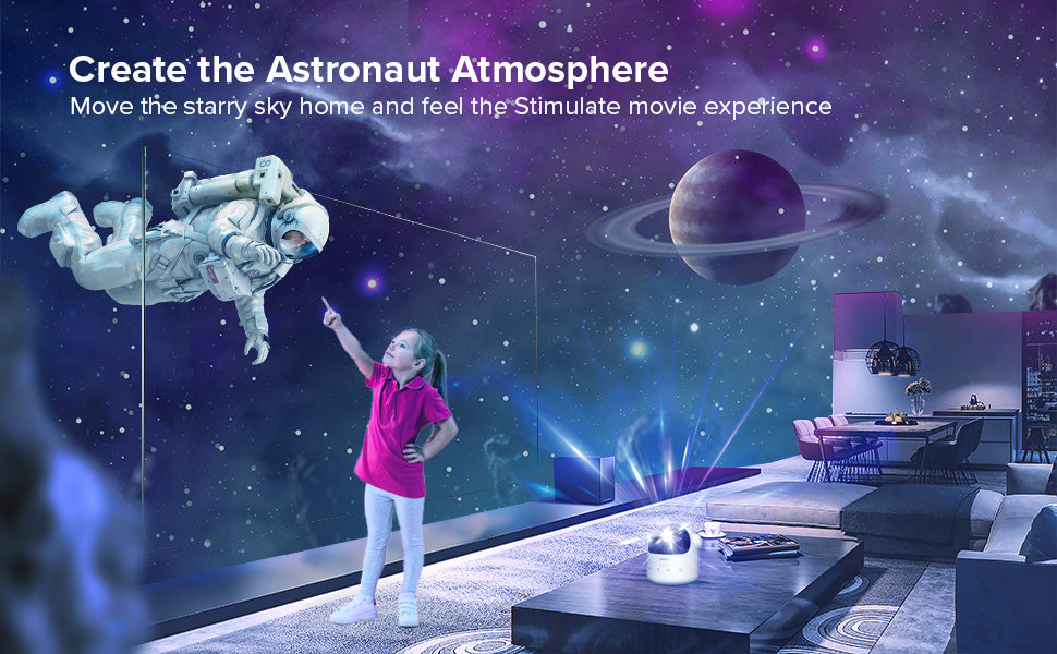 Create the Astronaut Atmosphere：Move the starry sky home and feel the Stimulate movie experience.