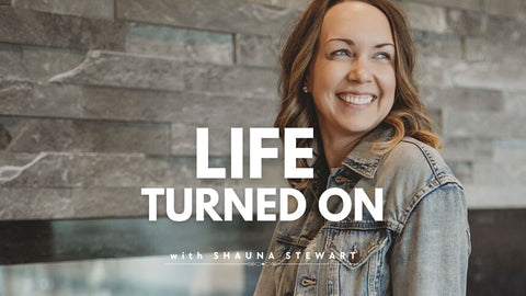 Life Turned On Podcast with Shauna Stewart