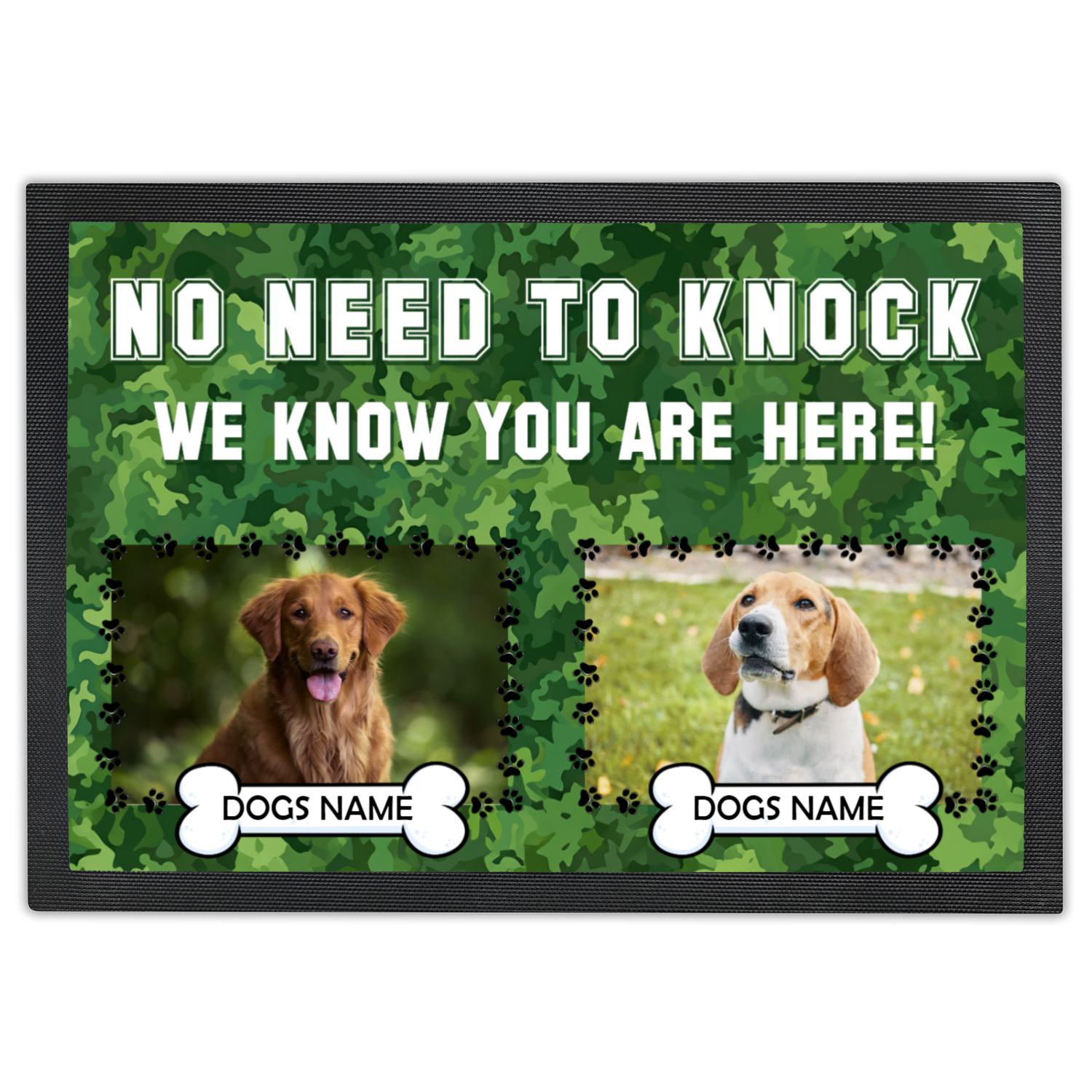 No Need To Knock We Know You Are Here Camouflage Design With 2 Dogs Name & Photo Upload