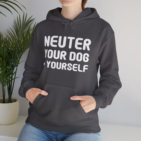 Neuter Your Dog + Yourself | Hooded Sweatshirt - Detezi Designs-40386274866724700558