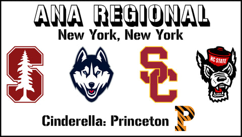 Ana Regional: Stanford, UConn, USC, NC State (Cinderella: Princeton)