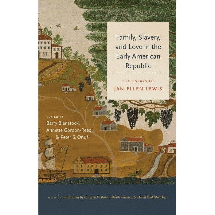 Family&comma; Slavery&comma; and Love in the Early American Republic
