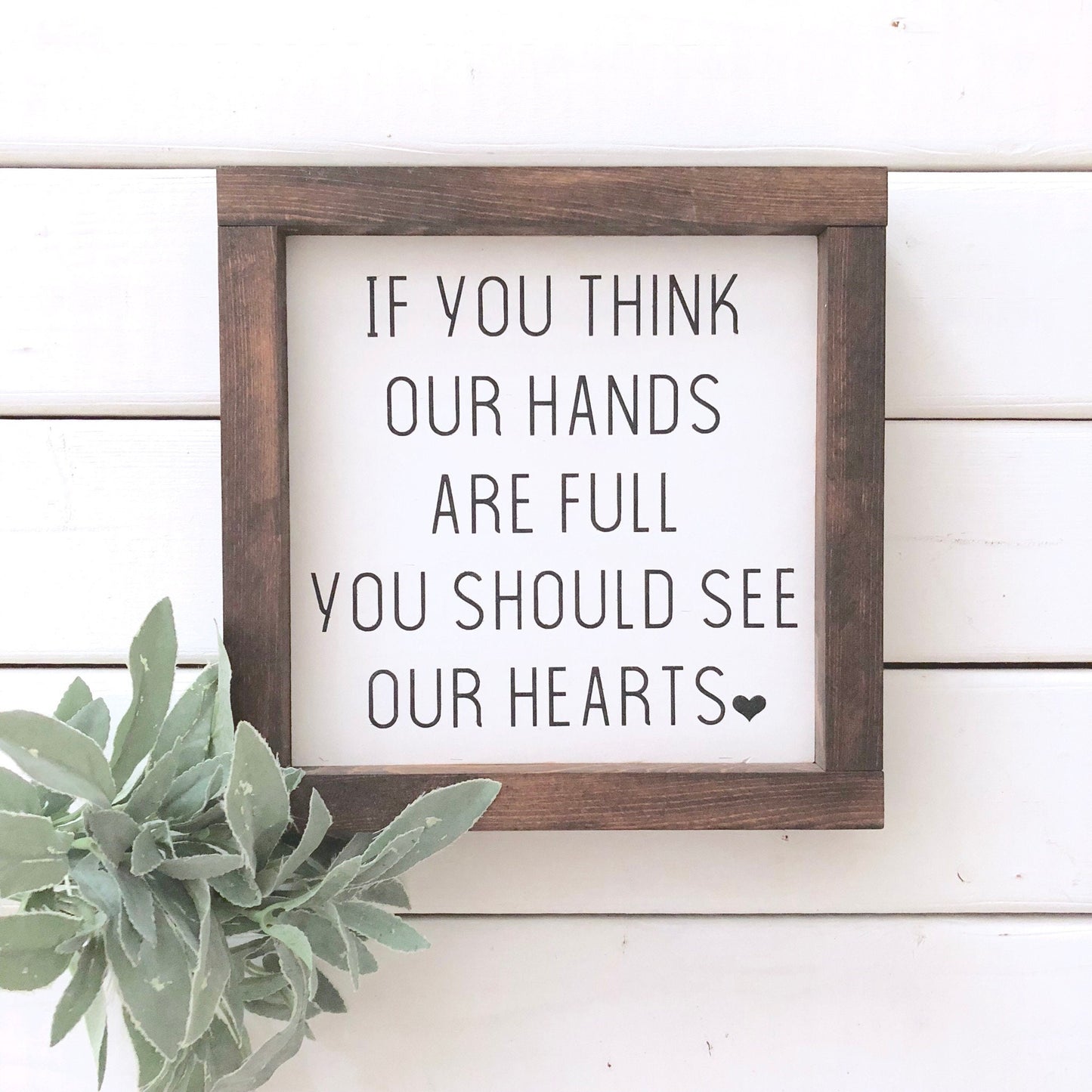 If You Think Our Hands Are Full, You Should See Our Hearts