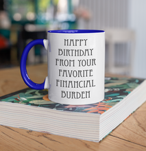 Load image into Gallery viewer, Happy Birthday - Favorite Financial Burden Coffee Mug
