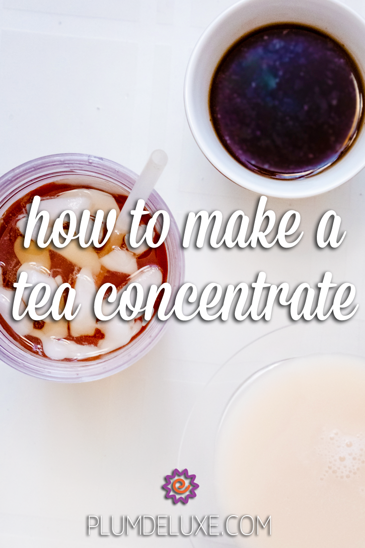 How to Make a Tea Concentrate – Plum Deluxe Tea