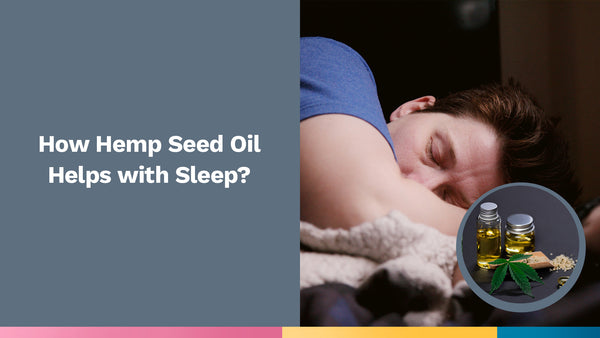 how-hemp-seed-oil-helps-with-sleep