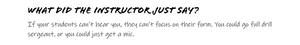 WHAT DID THE INSTRUCTOR JUST SAY?   If your students can't hear you, they can't focus on the form. You could go full drill sergeant, or you could just get a mic. 