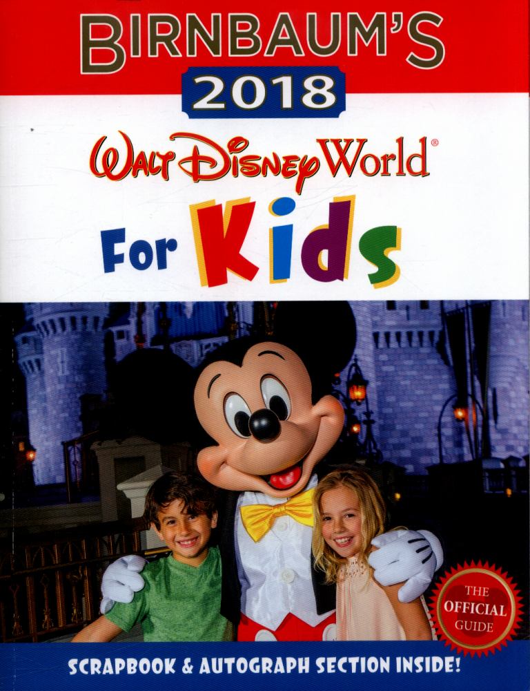 Birnbaum's 2018 Walt Disney World For Kids The Official Guide