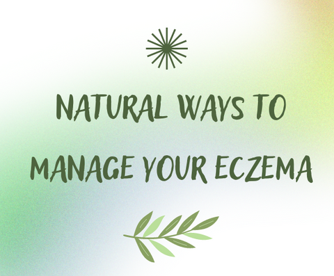 Natural Ways to Manage and Get Relief from Eczema