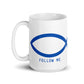 Follow Me (Blue) White Glossy Mug