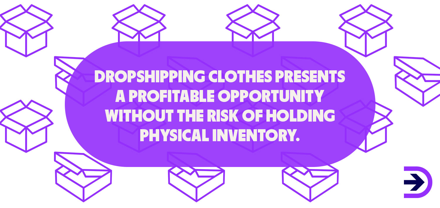Keep up with the latest fashion trends without the risk of holding physical inventory with dropshipping.