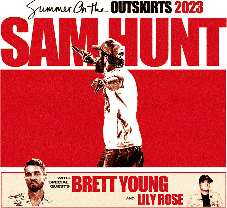 Summer On The Outskirts 2023 with Sam Hunt. Special Guests: Brett Young and Lily Rose.