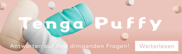 TENGA STORE EUROPE Blog: Alles, was Sie über den TENGA Puffy wissen müssen