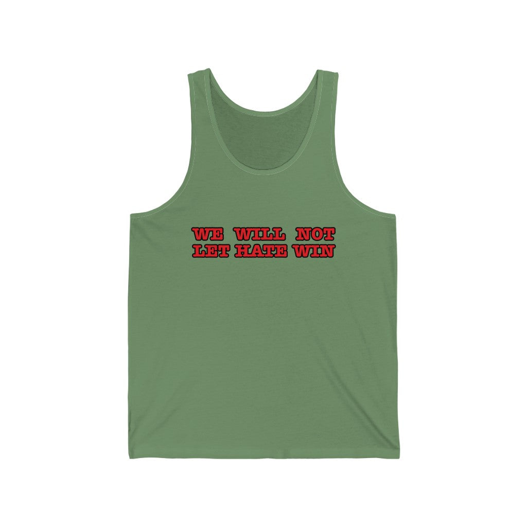 We will not let hate win, Unisex Jersey Tank