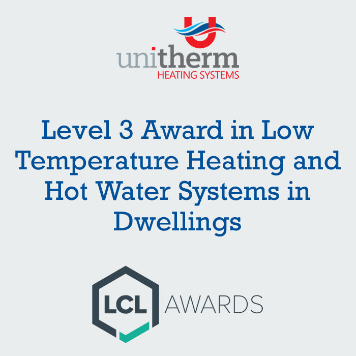 Level 3 Award in Low Temperature Heating and Hot Water Systems in Dwellings