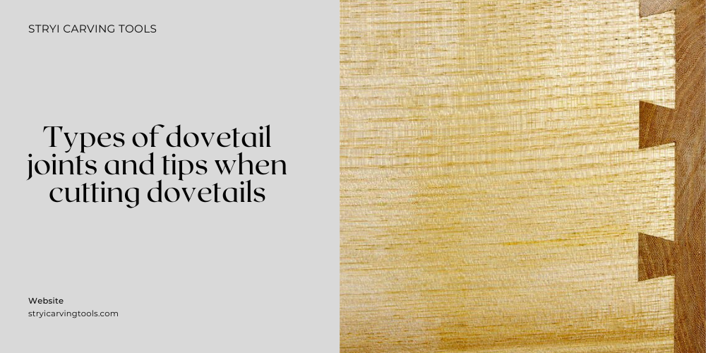 Types of dovetail joints and tips when cutting dovetails