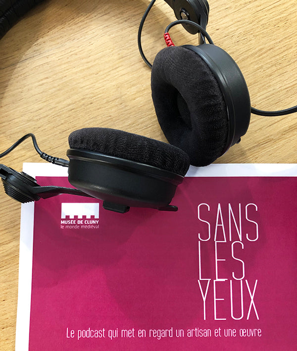 Sans les yeux Podcast Musee de Cluny