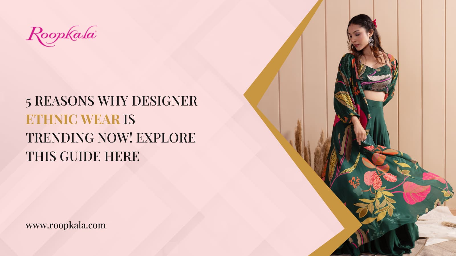 5 Reasons Why Designer Ethnic Wear Is Trending Now! Explore This Guide Here