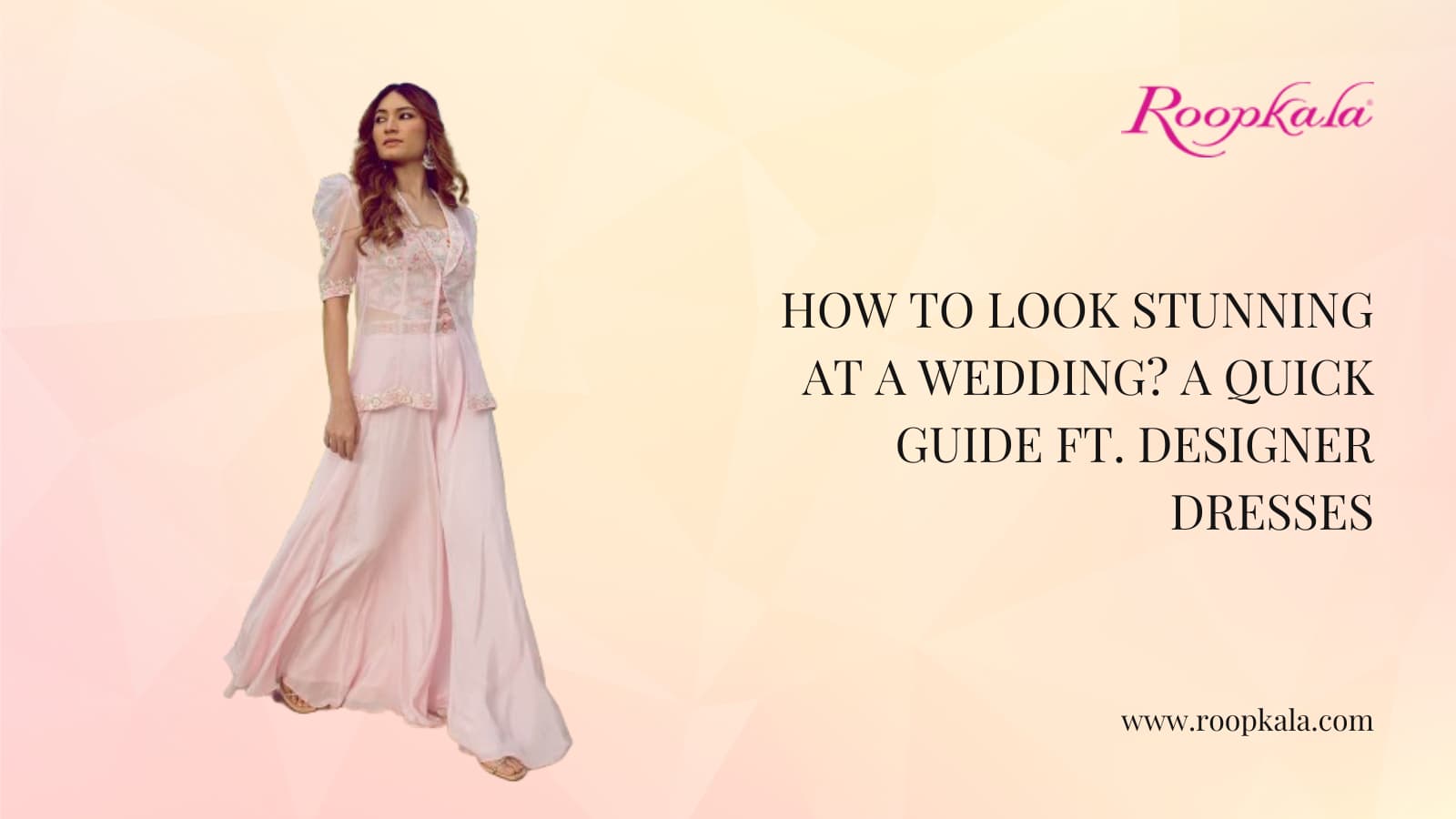 How To Look Stunning At A Wedding – Roopkala