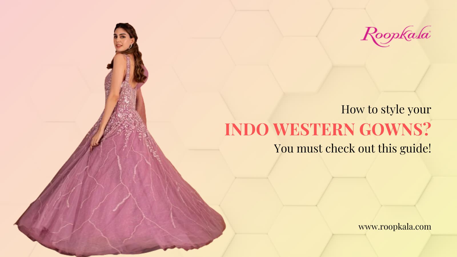 How To Style Your Indo-Western Gowns? You Must Check Out This Guide!