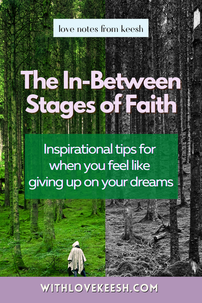 The In-Between Stages of Faith: Inspirational tips for when you feel like  giving up on your dreams