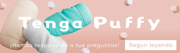 TENGA STORE EUROPE Blog: Todo lo que necesitas saber sobre el TENGA Puffy