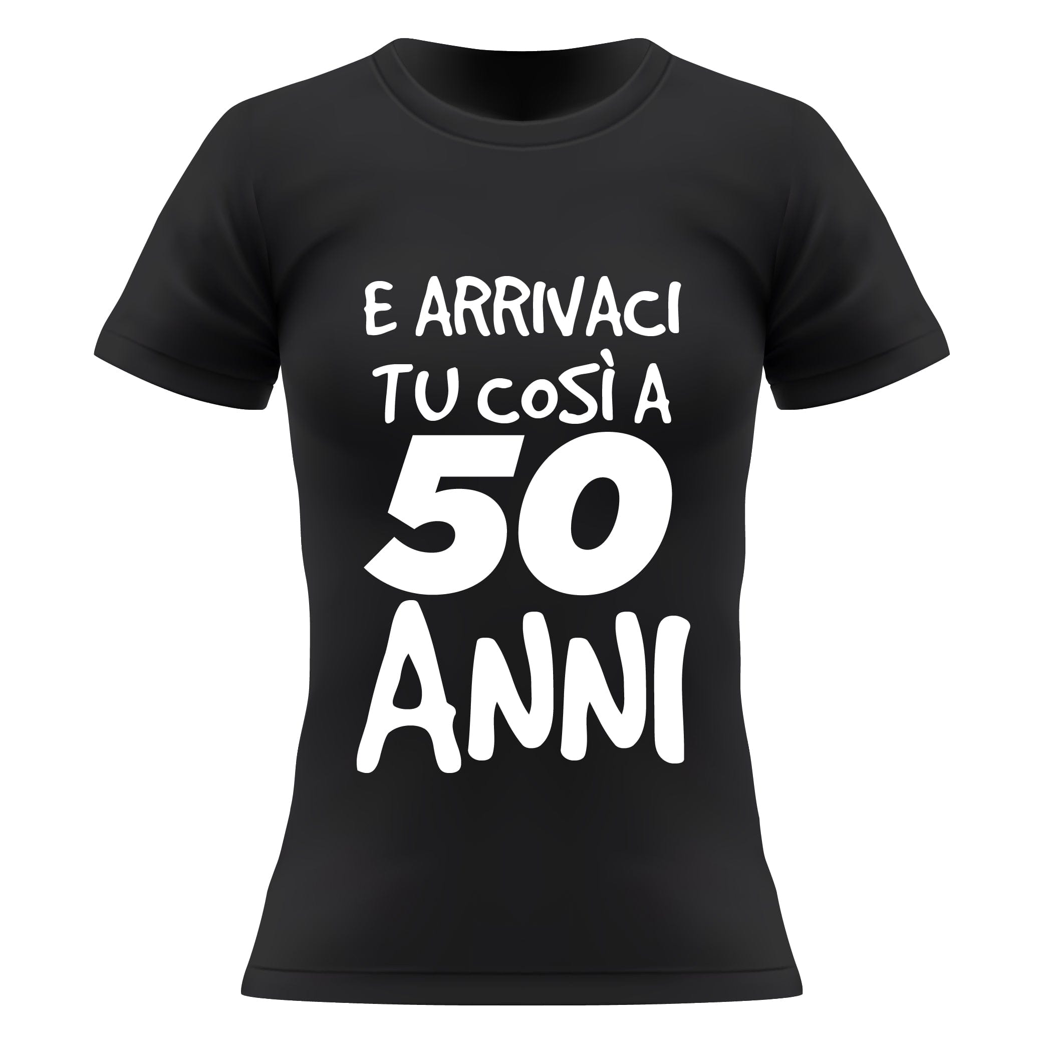 Arrivaci tu così a 50 anni  T-shirt Donna Manica Corta – Lol T-shirt