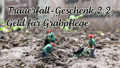 Trauerfall Geschenk Grabpflege