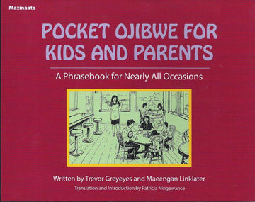 Pocket Ojibwe for kids and parents : [a phrasebook for nearly all occasions]