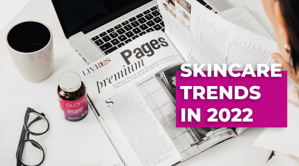 4 Big Skincare Trends In 2022, GLOFIX
