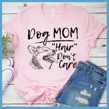 Load image into Gallery viewer, Dog Mom Hair Don&#39;t Care T-Shirt
