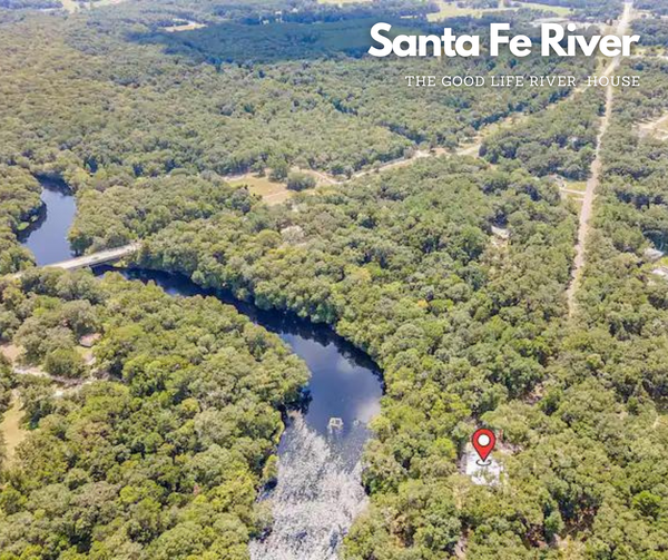 The Good Life River House | Santa Fe River | Florida Springs Passport