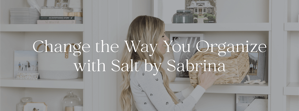 Change the way you organize with Salt by Sabrina