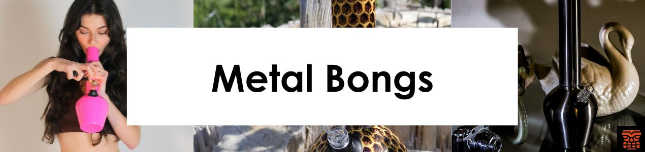 Metal Bongs
