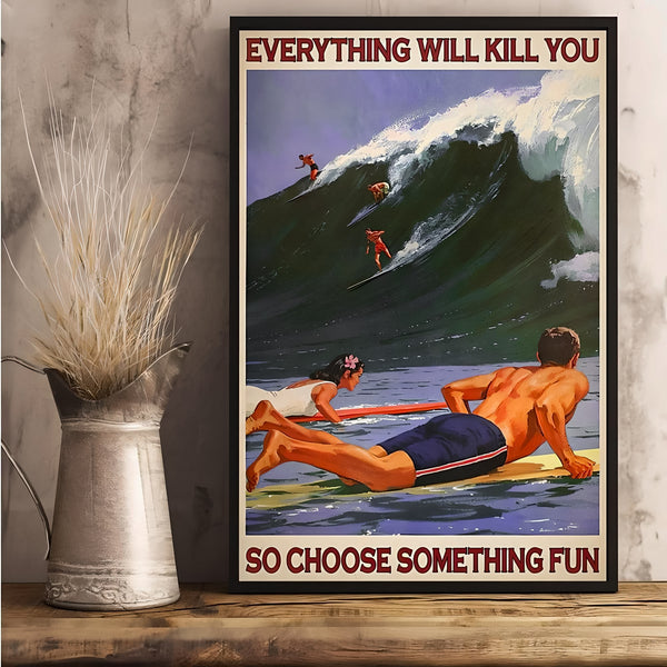 Choose Something Fun Everything Will Kill You Art Print Poster